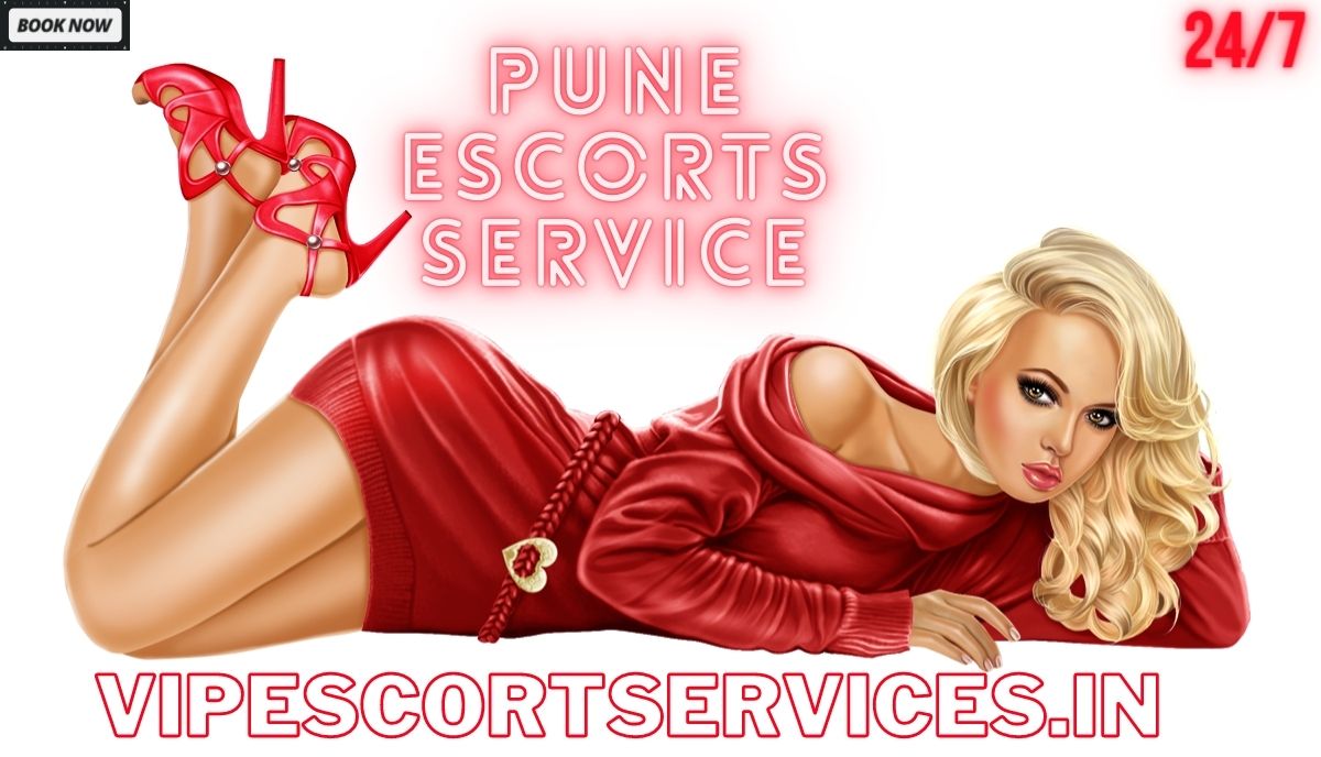 Pune Escorts Service Your Cravings for Unadulterated Pleasure and Unforgettable Memories